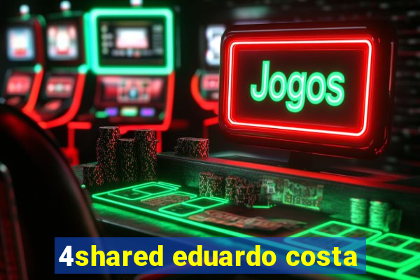 4shared eduardo costa